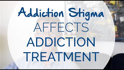 Addiction Stigma Affects Addiction Treatment Youtube