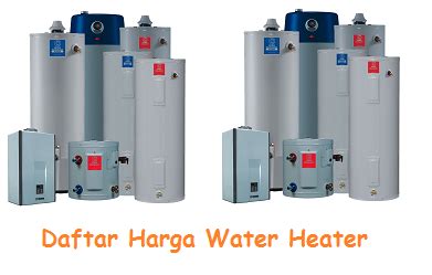 Pastikan anda memilih produk water heater murah terbaik agar nantinya penggunaannya. Info Daftar Harga Water Heater Terbaru