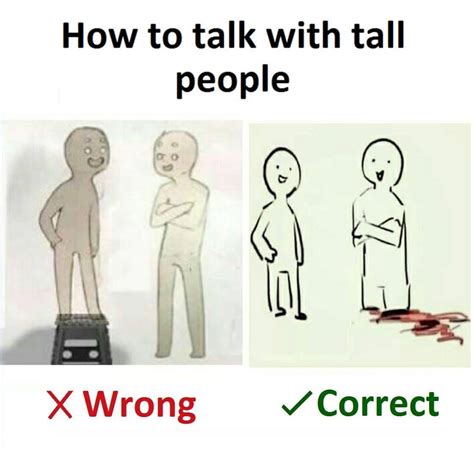 Popular in how to talk to short people. How to talk to short people, feet chopped | How To Talk To Short People | Know Your Meme