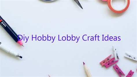 Diy Hobby Lobby Craft Ideas February 2023