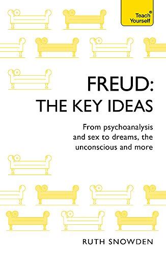 Key Ideas Freud From Psychoanalysis And Sex To Dreams The Unconscious And More Bookline Maroc
