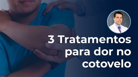 3 Tratamentos Para DOR NO COTOVELO Dr Carlos Macedo YouTube