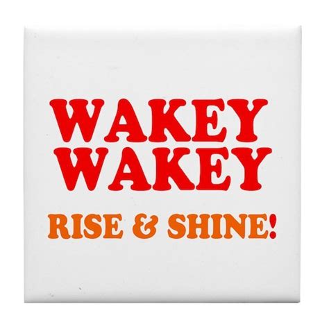 Wakey Wakey Rise Shine Tile Coaster By Aristotle2010 Cafepress
