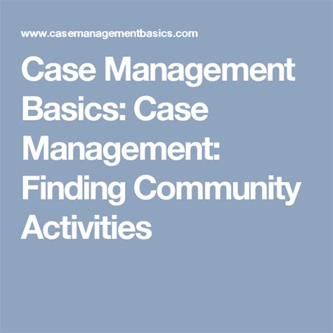 Case Management Basics Case Management Finding Community Activities