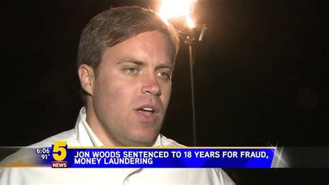 Jon Woods Sentenced To 18 Years For Fraud Money Laundering Convictions