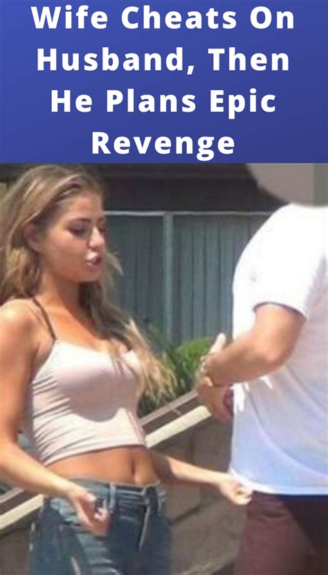 Wife Cheats On Husband Then He Plans Epic Revenge 22 Words Funny Facts Cheaters