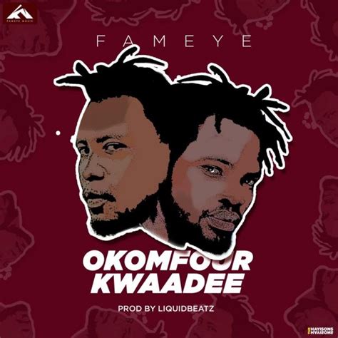 Audio Fameye Okomfour Kwaadee Ghana Music Hub