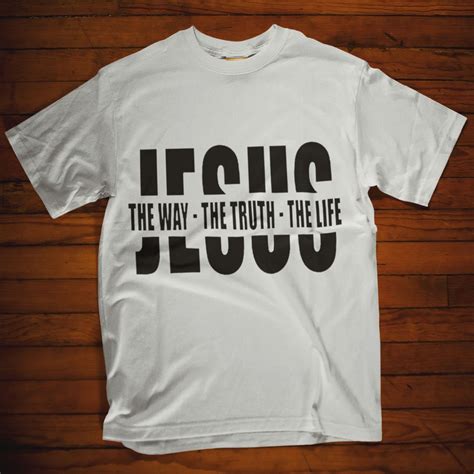 christian tshirts this christian t shirts with saying jesus the way the truth the life is a