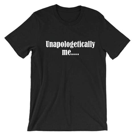 Buy Unopologetically Me Motivational T Shirt Tee Womens Unisex Mens T