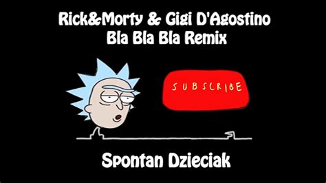 Rick Morty Gigi D Agostino Bla Bla Bla Remix Youtube