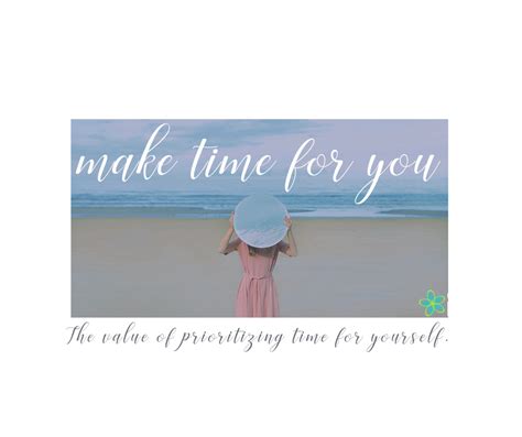 Make Time For You The Value And Necessity Of Prioritizing Time For