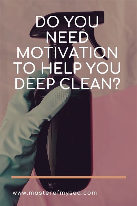Do You Need Motivation To Help You Deep Clean Need Motivation