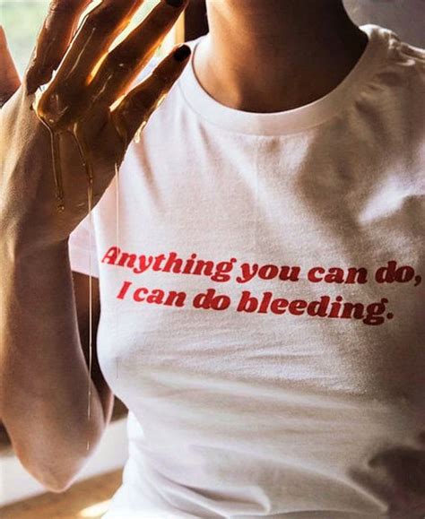 Anything You Can Do I Can Do Bleeding Shirt Feminist Etsy