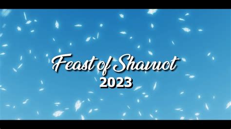 Feast Of Shavuot 2023 Youtube