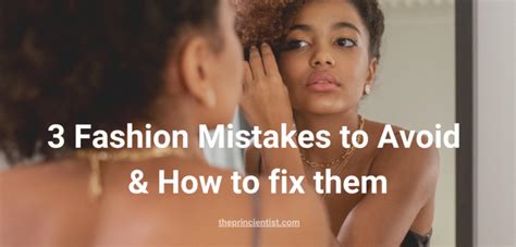 3 common fashion mistakes to avoid and how to fix them the princientist