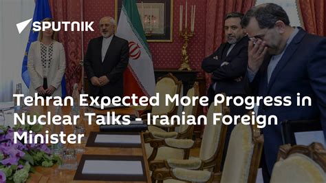 Tehran Expected More Progress In Nuclear Talks Iranian Foreign
