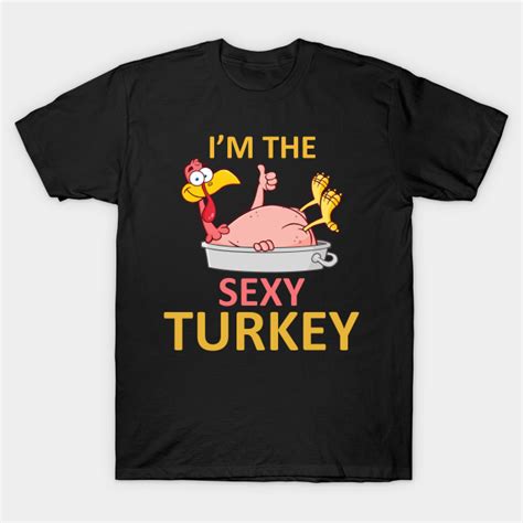 Im The Sexy Turkey Thanksgiving Ts For Mom Im The Sexy Turkey T