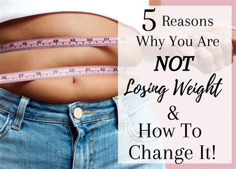 5 Reasons Why You Are Not Losing Weight And How To Change It