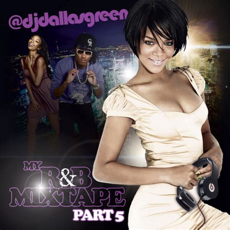 Dj Dallas Green My Rb Mixtape Part 5 Free Download Borrow And Streaming