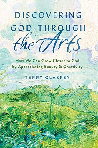 Discovering God Through The Arts How We Can Grow Closer To God By