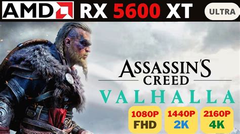 Assassin S Creed Valhalla RX 5600 XT 1080p 1440p 2160p ULTRA Setting