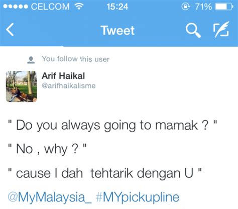 We found the 25 worst pickup lines ever. Malaysian Pick-Up Lines a.k.a Ayat Mengorat Orang Malaysia ...