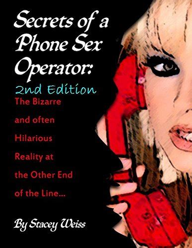 Secrets Of A Phone Sex Operator 2nd Edition Kindle Edition By Weiss