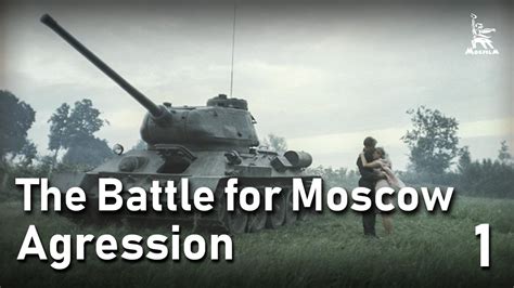The Battle For Moscow Agression Part One War Movie Youtube