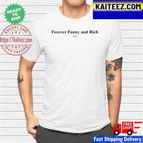 Forever Funny And Rich Two Original T Shirt Kaiteez