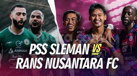 Prediksi PSS Sleman Vs RANS Nusantara FC BRI Liga 1 Hari Ini Head To