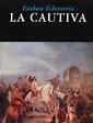 📕 «LA CAUTIVA» - Echeverría - PlanetaLibro.net