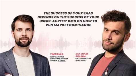 Ahrefs Cmo On How To Win Market Dominance Tim Soulo Marketer Of