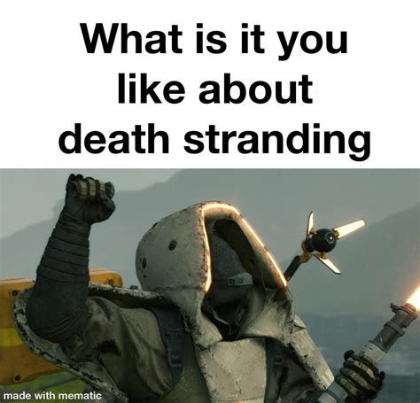 Had To Put It As A Meme So It Wouldnt Get Taken Down Rdeathstranding
