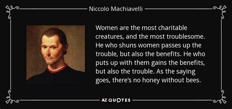 Niccolo Machiavelli Quote Women Are The Most Charitable Creatures And