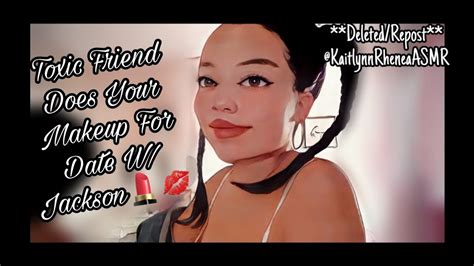 asmr toxic friend does your makeup for date w jackson [kaitlynn rhenea asmr] deleted repost