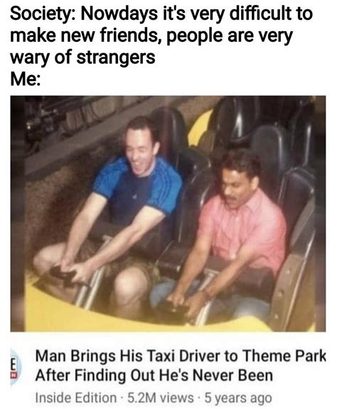 I Hope The Taxi Driver Had Fun Rwholesomememes Wholesome Memes Know Your Meme