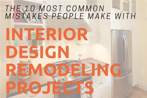 The 10 Most Common Mistakes People Make With Interior Design Remodeling