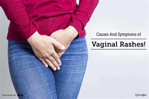 Causes And Symptoms Of Vaginal Rashes By Dr Rupak Banerjee Lybrate