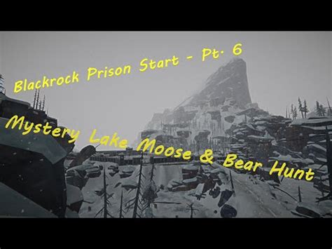 Long Dark Blackrock Prison Start Pt Bear And Moose Hunt In Ml