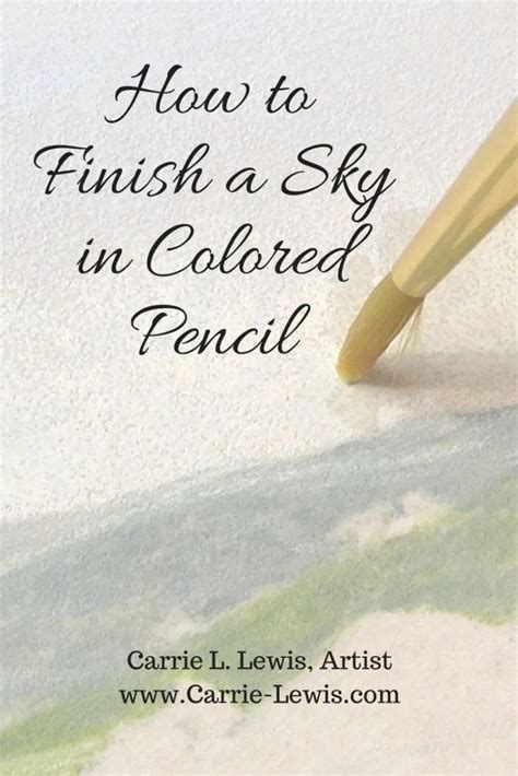 How To Finish A Sky In Colored Pencil Carrie L Lewis Artist Colored
