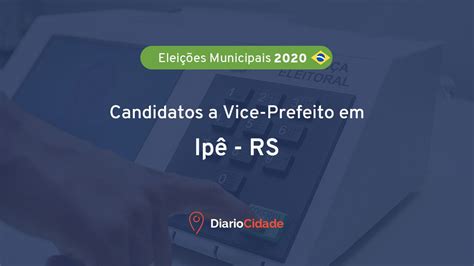 Candidatos a Vice Prefeito em Ipê RS Eleições 2020