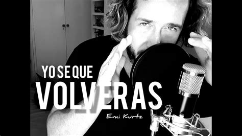 Yo Se Que Volveras Luis Miguel Cover By Emi Kurtz Youtube