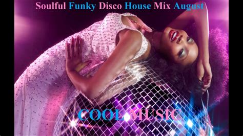 Soulful Funky Disco House Mix August YouTube