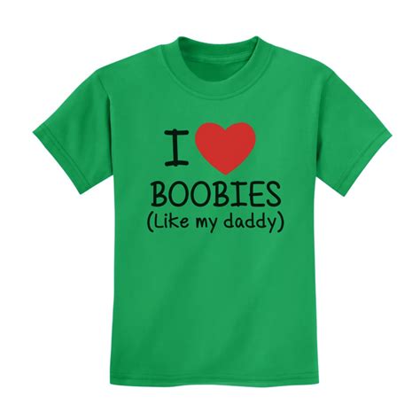 I LOVE BOOBIES LIKE MY DADDY Babe T Shirt Babe Birthday Gift Idea Cute Tee EBay