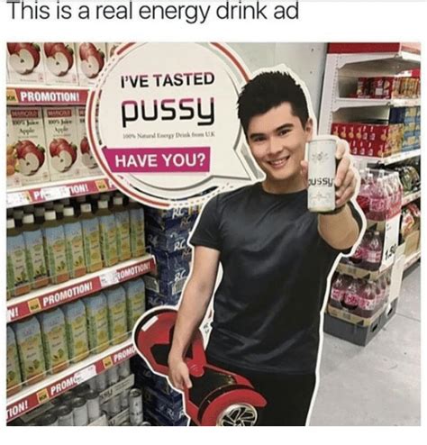 This Is A Real Energy Drink Ad Ive Tasted Pussy Promotion Apple Have You Oni Promotion Ion