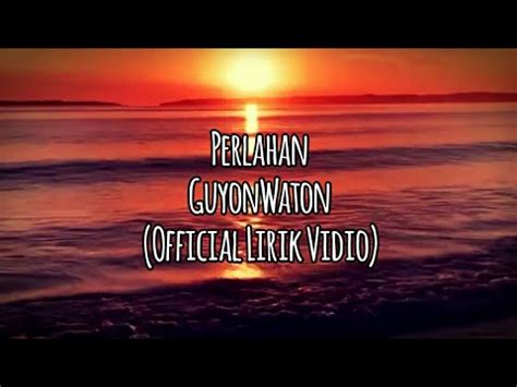 lirikata lirik lagu perlahan dari guyon waton. Perlahan - GuyonWaton (Official Lirik Vidio) Lagu perlahan ...