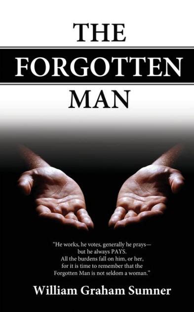 The Forgotten Man By William Graham Sumner Paperback Barnes And Noble
