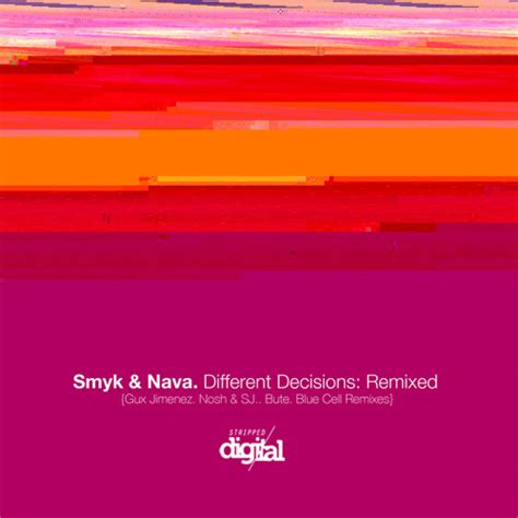 Stream Smyk And Nava Different Decisions Blue Cell Remix Stripped