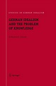 German Idealism and the Problem of Knowledge: Kant, Fichte, Schelling ...