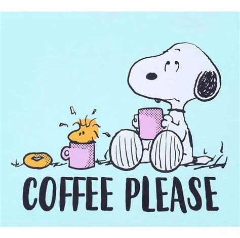 Coffee Please Snoopy Funny Snoopy And Woodstock Snoopy Love